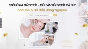 Spa Tóc & Da đầu Hang Nguyen – Địa điểm làm đẹp và thư giãn da đầu tại Việt Trì