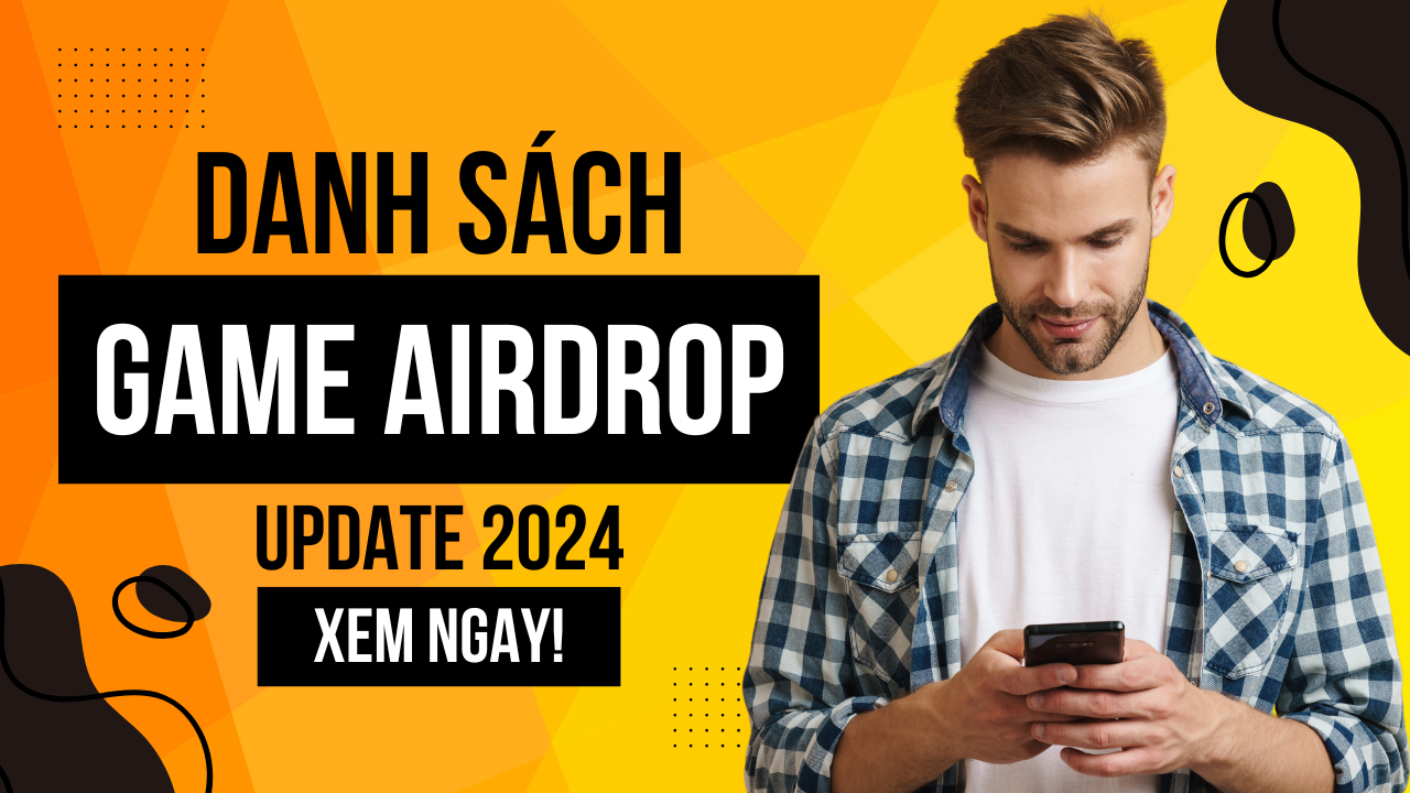 Top 10 Danh Sách Game Airdrop Uy Tín Nhất Q4/2024