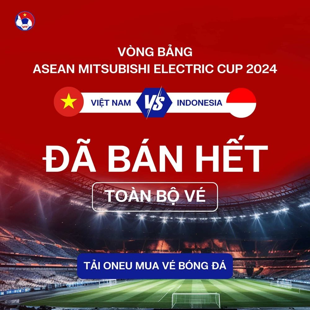 Mua Vé Xem Tuyển Việt Nam Tại AFF Cup 2024 Ở Đâu - Vé trận gặp Indonesia của tuyển Việt Nam đã bán hết từ sớm "AFF Cup"